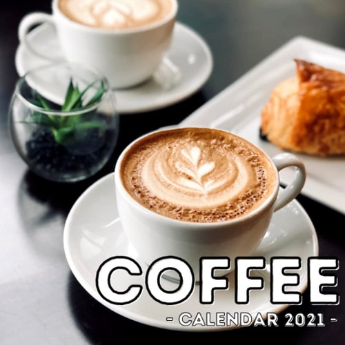 Coffee Calendar 2021 16-Month Calendar, Cute Gift Idea for Coffee Lovers Women and Men