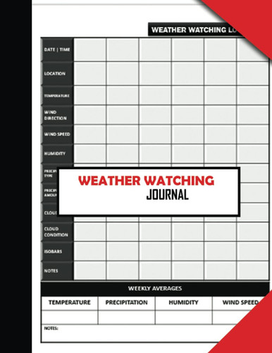 Weather Watching Journal: All Seasons Weather Record Log Book To Track Weather. Meteorological Notebook For Adults and Kids. For Meteorologists. ... and Logbook Gifts for Weather Enthusiasts