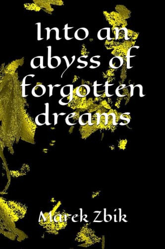 Into an abyss of forgotten dreams