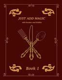 Just AddMagic Cookbook With Recipes and Riddles Book 1
