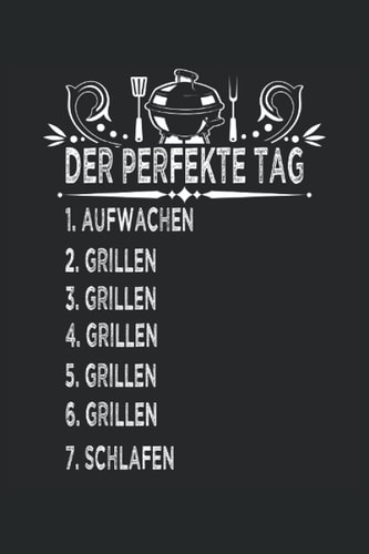 Der Perfekte Griller Tag: Grill Meister Notizbuch (liniert) Profi Grill BBQ Grillparty (German Edition)