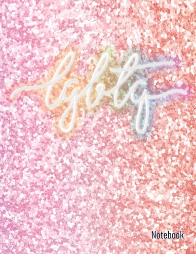 Neon Glitter LGBTQI PRIDE Notebook: 8.5" x 11", Wide ruled, LGBTQ Pride Composition Notebook for students; Girls, Guys, Non-binary, Trans, Allys; Inclusive