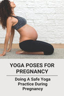 Yoga Poses for Pregnancy: Doing a Safe Yoga Practice During Pregnancy Postpartum Yoga Online
