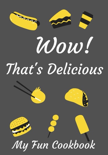 Wow! That's Delicious: My Fun Cookbook