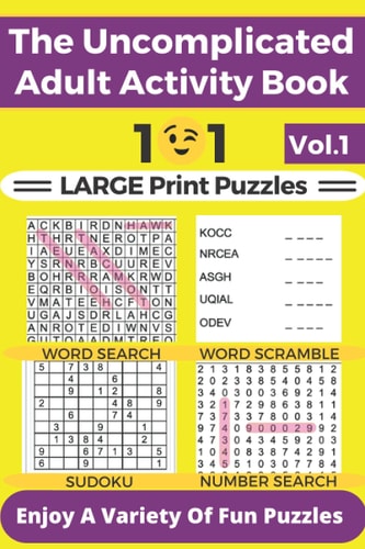 The Uncomplicated Adult Activity Book Vol. 1 101 Variety of Fun Puzzles in Large Print