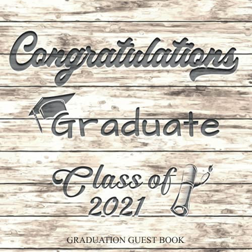 Congratulations Graduate Class of 2021 Guest Book Graduation Sign in Keepsake for Seniors, Guest Book for Graduation Parties with Write in Advice Lib Prompts for Guests - Blank Photo Pages - Gift Log Tracker