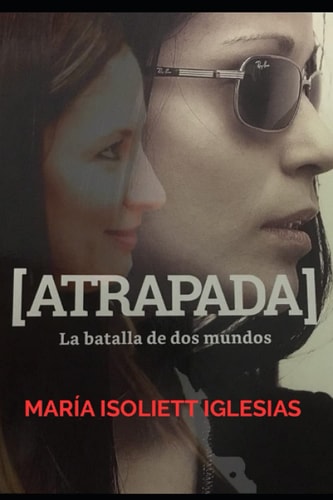 Atrapada: La batalla de dos mundos (Spanish Edition)