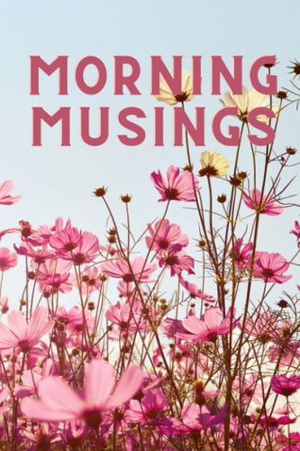 Morning Musings Journal: Mindfulness, Lined Journal, 150 pages