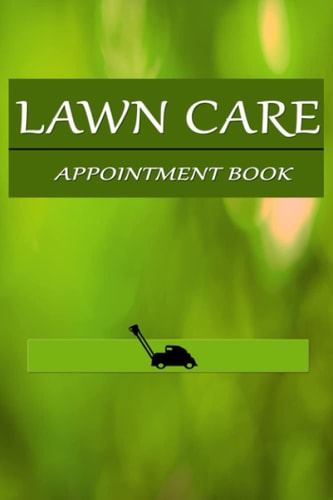 Lawn Care Appointment Book: Clien Job Book For Landscaping And gardening Business, Data Client Logbook For Gardening Maintenance And Lawn Mowing, ''6x9''.