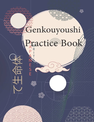 Genkouyoushi Practice Book: for Kanji & Kana Scripts, Hiragana and Katakana Writing Practice, Learn how to Write Workbook & Journal (Japanese Writing Notebooks)