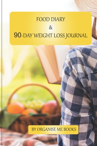 Food Diary: 90 Day Weight Loss Journal (Organise Me Books)