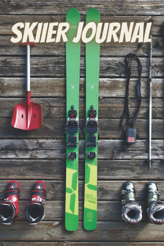 Skiier journal: Skiing Journal| Guided prompts to record all your skiing adventures|logbook notebook to record all your skiing activities enthusiast boyfriend|snowboarder gifts|camping| 2021 skiier