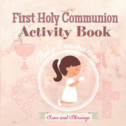 Activity Book My First Holy Communion A First Holy Communion Activity Book Which Includes Prayers for First Holy Communion, Mandalas for Colouring, Prayer Journal, Gratitude Journal, and Sketch Pages. Makes an Ideal Gift