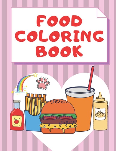 Food Coloring Book 59 Pages: Super Cute Food Coloring Book For Adults and Kids of all ages | 59 adorable & Relaxing Easy Food And Drinks Coloring Pages