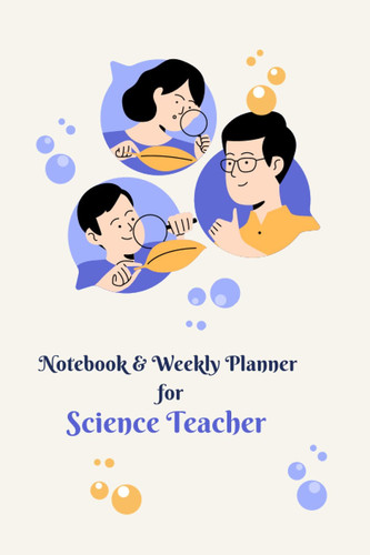 Notebook & Weekly Planner For Science Teacher-Personalized Appreciation Gift Ideas For Women/Men Teacher Technology Diary Writing Notes Journal 100 ... Ideas For Teachers, 2021 Diary Writing Notes)