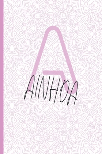 AINHOA: Personalized name Notebook AINHOA, Letter 'A' is for AINHOA Journal Notebook gift made just for her, Lined Journal to Write in, Employee ... gift for Mom or wife & diary for girls