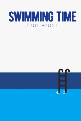 Swimming Time Log Book: A Hardcover Personal Swim Progress Tracker & Triathlon Training Workout Journal For Swimmers