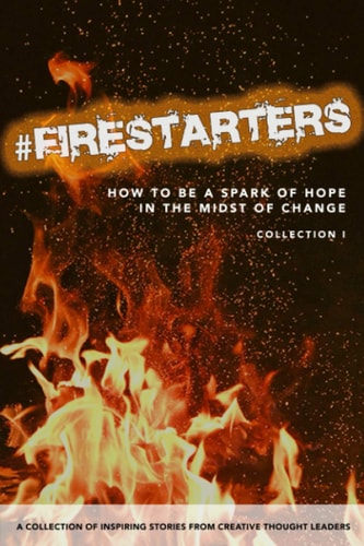 #Firestarters How to Be a Spark of Hope in the Midst of Change