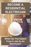 Become A Residential Electrician What Can You Expect From A Job As An Electrician?: Questions To Ask Electrical Contractor