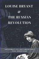 Louise Bryant & The Russian Revolution Informative Documentary For Everyone: Russian Revolution 1905