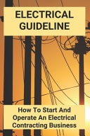 Electrical Guideline How To Start And Operate An Electrical Contracting Business: Electrician Career Path