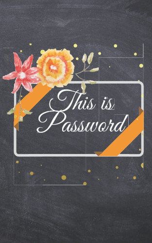 This is Password: Password Log Book and Internet Password Organizer with Tabs, Password Username Book Keeper, Logbook to Protect Usernames and ... Web Addresses. Suitable for Home and Office