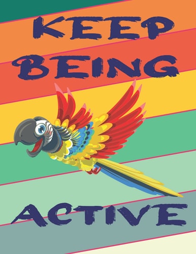 Keep Being Active: Notebook - Motivational Quote Cover - Size (8.5 x 11 inches) | Perfect Gift Ideas for your own loved 120 Pages: Lined Paper