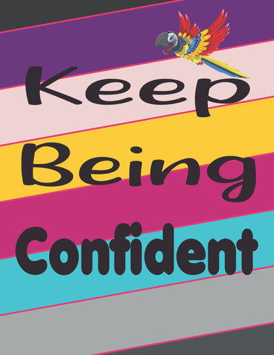 Keep Being Confident: Notebook - Motivational Quote Cover - Size (8.5 x 11 inches) | Perfect Gift Ideas for your own loved 120 Pages: Lined Paper