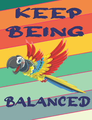 Keep Being Balanced: Notebook - Motivational Quote Cover - Size (8.5 x 11 inches) | Perfect Gift Ideas for your own loved 120 Pages: Lined Paper