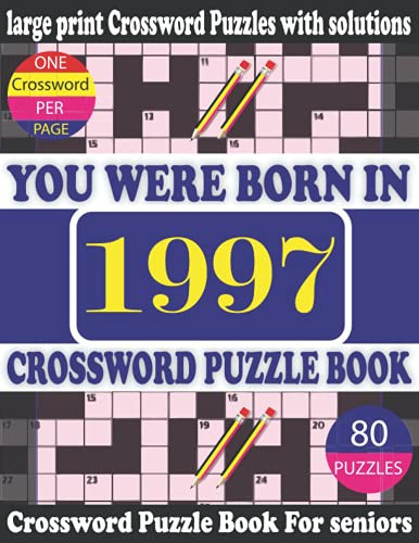 You Were Born in 1997 : Crossword Puzzle Book: Crossword Games for Puzzle Fans & Exciting Crossword Puzzle Book for Adults With Solution
