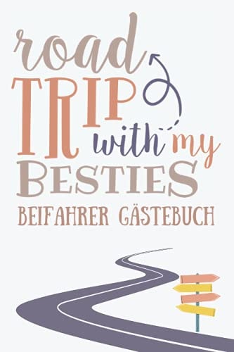 Beifahrer Gästebuch: Roadtrip With My Besties; Ein lustiges Führerschein bestanden Geschenk für Fahranfänger mit einem Auto Führerschein (German Edition)