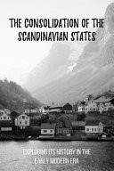 The Consolidation Of The Scandinavian States Exploring Its History In The Early Modern Era: Yeoman History Facts