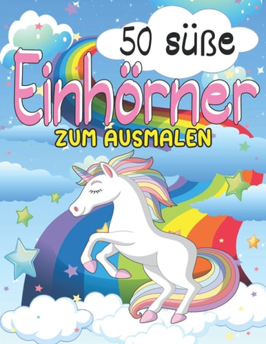 50 süße Einhörner zum ausmalen: wunderschöne Motive für Kinder (German Edition)