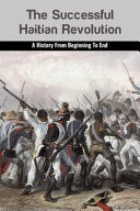 The Successful Haitian Revolution A History From Beginning To End: Haitian Revolution Timeline