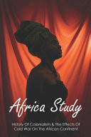 Africa Study History Of Colonialism & The Effects Of Cold War On The African Continent: African Mythology