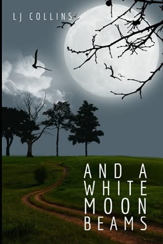AND A WHITE MOON BEAMS