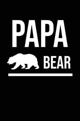 Happy Father's Day Papa Bear Journal: Celebrate Your Dad This Father's Day With This 6 x 9 Notebook