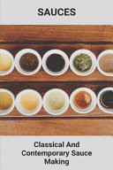 Sauces Classical And Contemporary Sauce Making: Recipes For Sauces