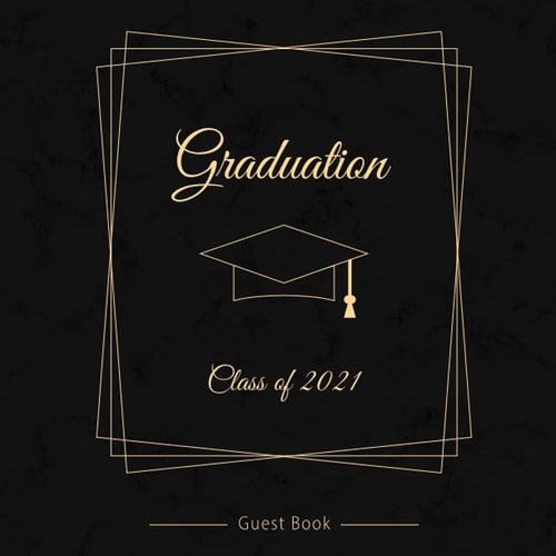Graduation Guest Book 2021: Class of 2021, Graduation Sign In Guestbook, Elegant Gold Script on Black Marble