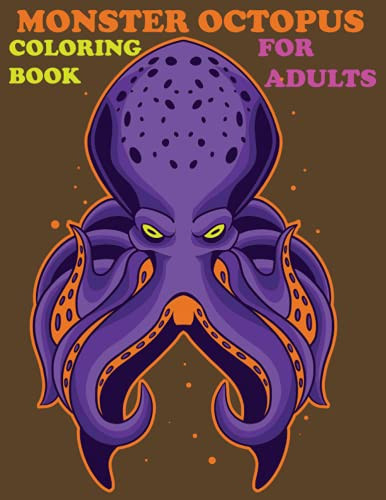 Monster octopus coloring book for adults: AMAZING Octopus A Relaxing Coloring Therapy Gift Book for Adults Relaxation with Stress Relieving.
