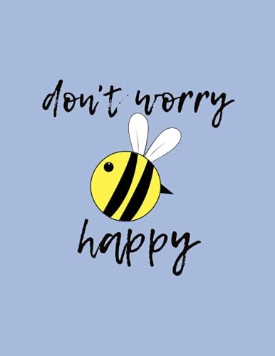 Don't Worry Bee Happy Notebook: 110 Page College Ruled Blank Notebook, 8.5" x 11", Soft Cover, Periwinkle Don't Worry Bee Happy Design, Matte Finish