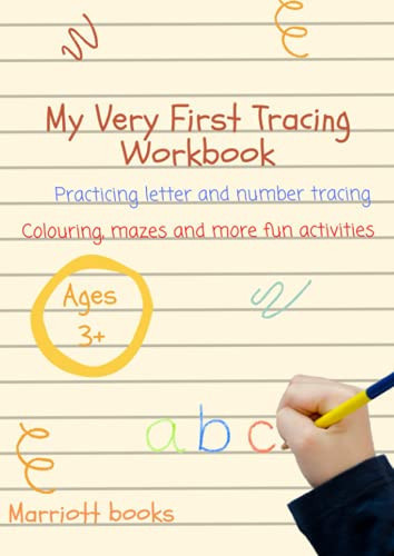 My Very First Tracing Workbook: Practicing letter and number tracing, colouring, mazes and more fun