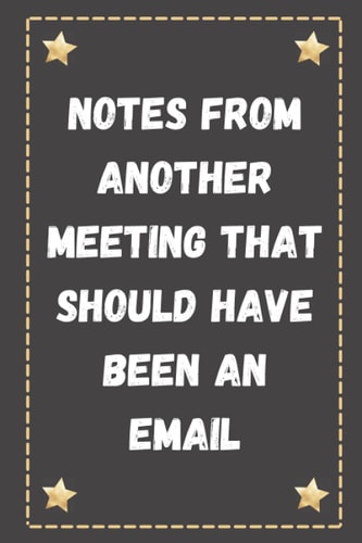 Notes From Another Meeting That Should Have Been An Email: Blank Lined Journal Coworker Notebook - Simple beautiful Notebook/Journal To write your ... Office Journals - Lined Notebook 6" x "9 Inch