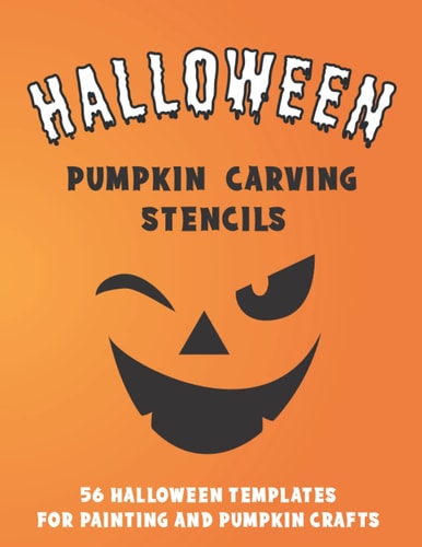 Halloween Pumpkin Carving Stencils 56 Halloween Templates for Painting and Pumpkin Crafts Pumpkin Carving Stencil Book with Simple Funny and Scary Halloween Themed Pattens for Kids and Adults