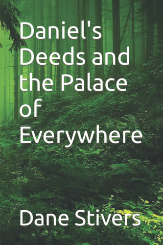 Daniel's Deeds and the Palace of Everywhere