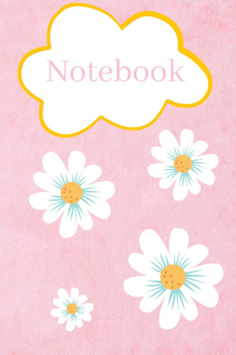Flowery Notebook: A great gift for lovers of flowers and for anyone who adores nature