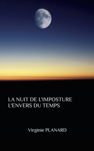 NUIT DE L'IMPOSTURE L'ENVERS DU TEMPS.