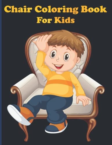 Chair Coloring Book For Kids: An Early Learning coloring book for kids