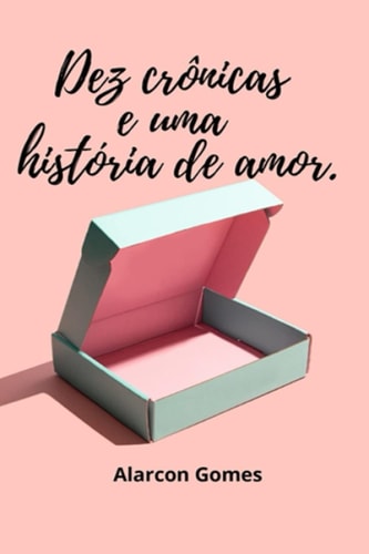 DEZ CRÔNICAS E UMA HISTÓRIA DE AMOR (Portuguese Edition)