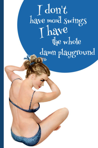 I don't have mood swings women's journal: vintage retro pinup, 6"x9", 115 pages